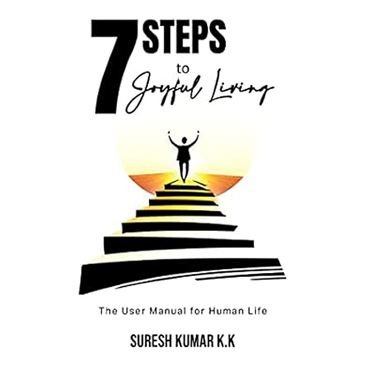 7 Steps To Joyful Living By Suresh Kumar KK | Self-Help